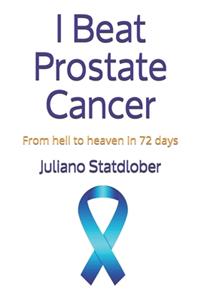 I Beat Prostate Cancer