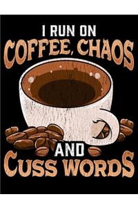 I Run On Coffee, Chaos and Cuss Words