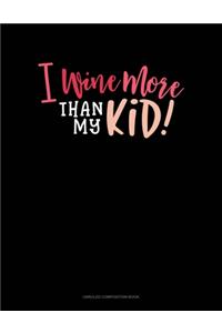 I Wine More Than My Kid