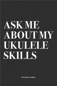 Ask Me About My Ukulele Skills