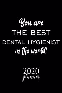 You Are The Best Dental Hygienist In The World! 2020 Planner