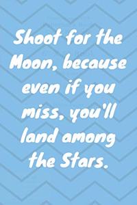 Shoot for the Moon, because even if you miss, you'll land among the Stars. Happy 13th Birthday!