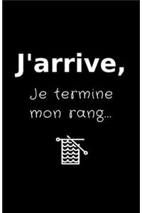 J'arrive, je termine mon rang...