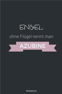 Engel ohne Flügel nennt man Azubine Notizbuch