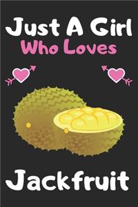 Just a girl who loves jackfruit: A Super Cute jackfruit notebook journal or dairy - jackfruit lovers gift for girls - jackfruit lovers Lined Notebook Journal (6"x 9")