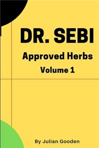 Dr Sebi Approved Herbs, Volume 1
