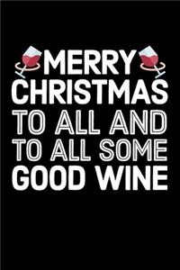 Merry Christmas To All And To All Some Good Wine