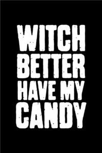 Witch Better Have My Candy