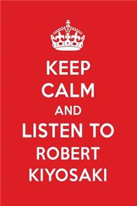 Keep Calm and Listen to Robert Kiyosaki: Robert Kiyosaki Designer Notebook