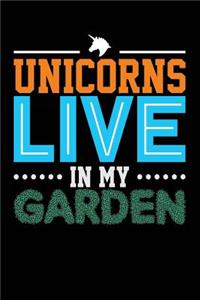 Unicorns Live In My Garden