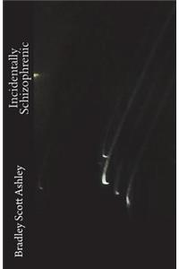 Incidentally Schizophrenic