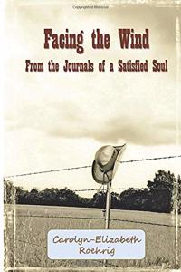 Facing the Wind-From the Journals of a Satisfied Soul