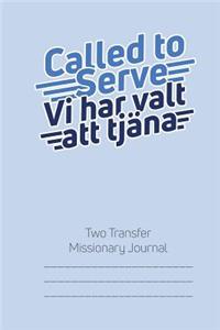 Called to Serve Two-Transfer Missionary Journal