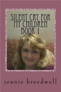 Silent Cry for My Children Book 1