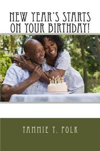 New Year's Starts on YOUR BIRTHDAY!