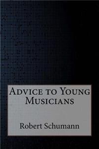 Advice to Young Musicians