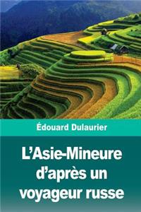 L'Asie-Mineure d'Après Un Voyageur Russe