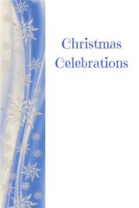 Christmas Celebrations: Christmas Edition Journal consisting of 100 pages 6 x 9 glossy cover