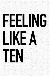 Feeling Like a Ten