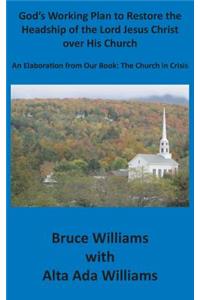 God's Working Plan to Restore the Headship of the Lord Jesus Christ over His Church