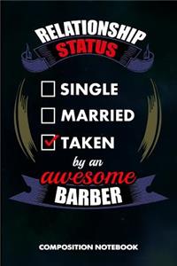 Relationship Status Single Married Taken by an Awesome Barber
