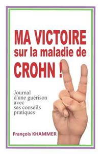 Ma Victoire Sur La Maladie de Crohn!