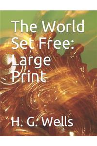 The World Set Free: Large Print