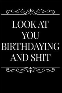 Look at You Birthdaying and Shit