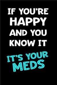 If You're Happy and You Know It It's Your Meds