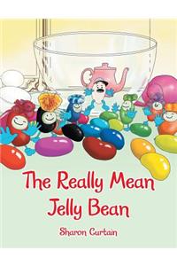 The Really Mean Jelly Bean