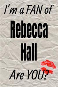 I'm a Fan of Rebecca Hall Are You? Creative Writing Lined Journal