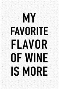 My Favorite Flavor of Wine Is More