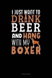 I Just Want to Drink Beer & Hang with My Boxer: Accounts Journal