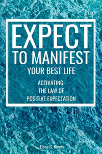 Expect to Manifest Your Best Life