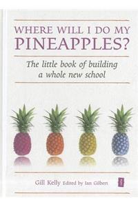 Where will I do my Pineapples?