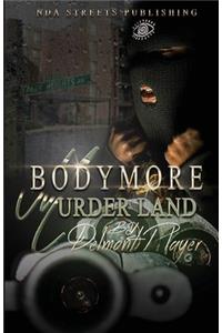 Bodymore Murderland