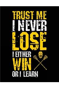 Trust Me I Never Lose I Either Win Or I Learn