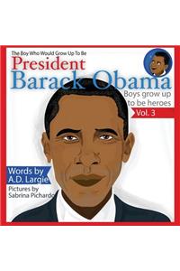 Obama: The Boy Who Would Grow Up to Be: President Barack Obama Children's Book