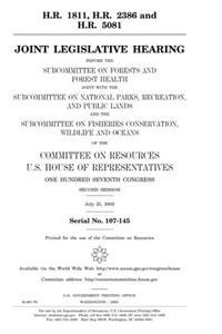 H.R. 1811, H.R. 2386 and H.R. 5081: Joint Legislative Hearing Before the Subcommittee on Forests and Forest Health Joint with the Subcommittee on ... on Fisheries Conservation, Wildlife and Oc