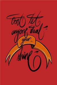Don't let anyone steal your shine