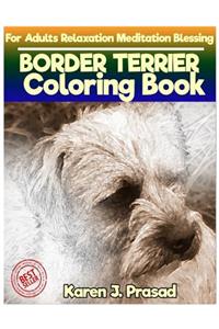 BORDER TERRIER Coloring book for Adults Relaxation Meditation Blessing: Sketches Coloring Book Grayscale Pictures