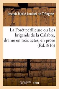 La Forêt périlleuse ou Les brigands de la Calabre, drame en trois actes, en prose. Nouvelle édition