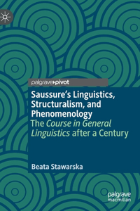 Saussure's Linguistics, Structuralism, and Phenomenology