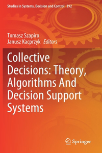 Collective Decisions: Theory, Algorithms And Decision Support Systems