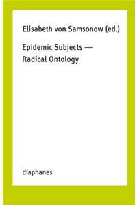 Epidemic Subjects – Radical Ontology