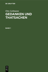Otto Liebmann: Gedanken Und Thatsachen. Band 1