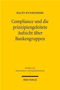 Compliance und die prinzipiengeleitete Aufsicht uber Bankengruppen