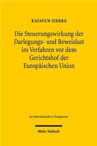Die Steuerungswirkung der Darlegungs- und Beweislast im Verfahren vor dem Gerichtshof der Europäischen Union