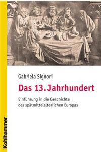 Das 13. Jahrhundert: Einfuhrung in Die Geschichte Des Spatmittelalterlichen Europas