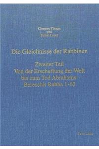 Gleichnisse Der Rabbinen- Zweiter Teil: Von Der Erschaffung Der Welt Bis Zum Tod Abrahams: Bereschit Rabba 1-63